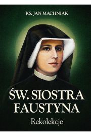 Rekolekcje w. Siostra Faustyna