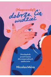 Naprawdę dobrze cię widzieć. Niezbędnik przetrwania dla nieporadnych społecznie