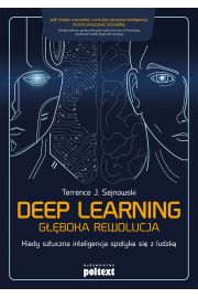 Deep learning. Gboka rewolucja. Kiedy sztuczna inteligencja spotyka si z ludzk