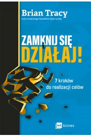 Zamknij się i działaj! 7 kroków do real. celów