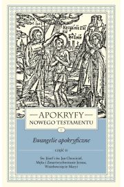 Apokryfy Nowego Testamentu. Ewangelie apokryficzne Tom 1. Cz 2