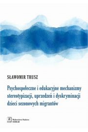 eBook Psychospoeczne i edukacyjne mechanizmy stereotypizacji, uprzedze i dyskryminacji dzieci sezonowych migrantw pdf