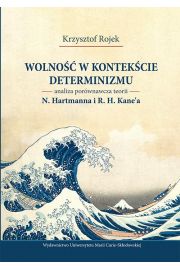 eBook Wolno w kontekcie determinizmu. Analiza porwnawcza teorii N. Hartmanna i R. H. Kane`a pdf