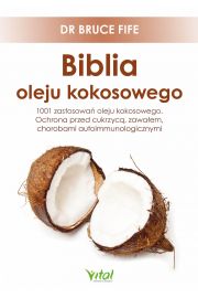 eBook Biblia oleju kokosowego. 1001 zastosowa oleju kokosowego. Ochrona przed cukrzyc, zawaem, chorobami autoimmunologicznymi pdf mobi epub