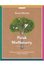 Polak NieNaarty. Kawa opowieci o polskich kulinariach i gar przepisw