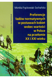 Preferencje adw normatywnych w postawach kobiet wobec wartoci w Polsce na przeomie XX i XXI wieku