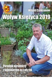 Wpyw ksiyca 2019. Poradnik ogrodniczy z kalendarzem na cay rok