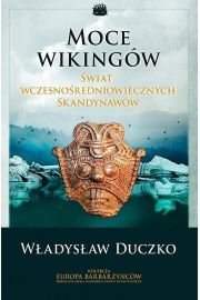 Moce wikingw wiat wczesnoredniowiecznych Skandynaww Wadysaw Duczko