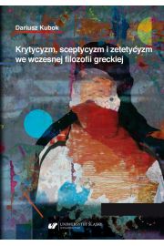 eBook Krytycyzm, sceptycyzm i zetetycyzm we wczesnej filozofii greckiej pdf