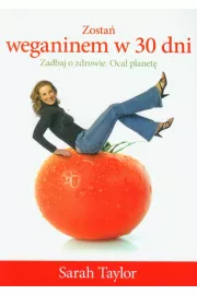 Zosta weganinem w 30 dni. Zadbaj o zdrowie. Ocal planet