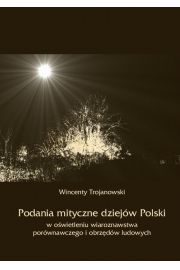 eBook Podania mityczne dziejw Polski w owietleniu wiaroznawstwa porwnawczego i obrzdw ludowych pdf
