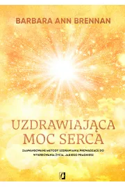 eBook Uzdrawiajca moc serca. Moja osobista podr i zaawansowane metody uzdrawiania, prowadzce do wykreowania ycia, jakiego pragniesz mobi epub