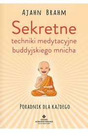 Sekretne techniki medytacyjne buddyjskiego mnicha. Poradnik dla kadego
