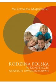 Rodzina polska w kontekcie nowych uwarunkowa