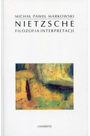 Nietzsche. Filozofia Interpretacji