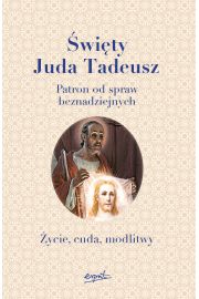 wity Juda Tadeusz Patron od spraw beznadziejnych ycie, cuda, modlitwy