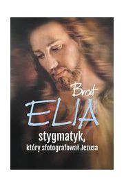 Brat Elia stygmatyk ktry sfotografowa Jezusa