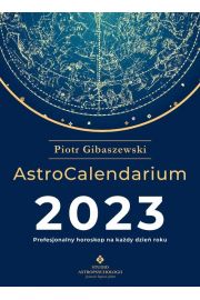 AstroCalendarium 2023. Profesjonalny horoskop na kady dzie w roku