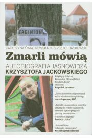 Zmarli mwi. Autobiografia jasnowidza Krzysztofa Jackowskiego Tom 2 (BPZ)