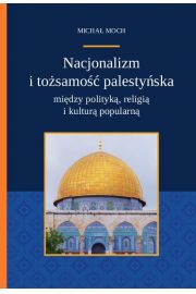 eBook Nacjonalizm i tosamo palestyska midzy polityk religi i kultur popularn pdf