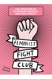 Feminist fight club jak przetrwa w seksistowskim miejscu pracy