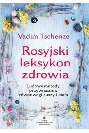 Rosyjski leksykon zdrowia ludowe metody przywracania równowagi duszy i ciała