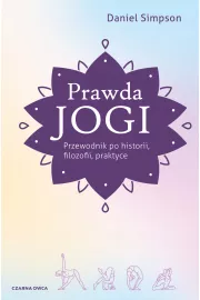Prawda jogi. Przewodnik po historii, filozofii, praktyce