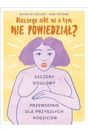 Dlaczego nikt mi o tym nie powiedzia? Szczery doulowy przewodnik dla przyszych rodzicw