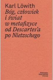 Bg, czowiek i wiat w metafizyce od Descartes`a po Nietzschego