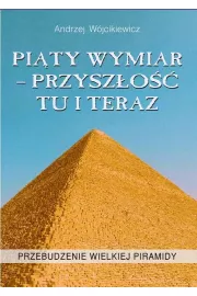 Pity wymiar - przyszo tu i teraz. Przebudzenie wielkiej piramidy