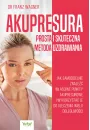 eBook Akupresura. Prosta i skuteczna metoda uzdrawiania pdf