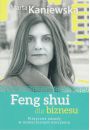 Feng shui dla biznesu. Klasyczne zasady w nowoczesnym otoczeniu