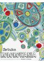 Sztuka kolorowania 2. 32 kolorowanki dla dorosych. Relaks i kreacja