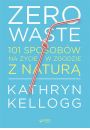 Zero waste. 101 sposobw na ycie w zgodzie z natur