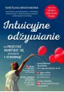 Intuicyjne odywianie. Jak przesta martwi si jedzeniem i schudn