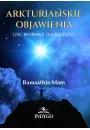 Arkturiaskie objawienia. Czas informacji dla ludzkoci