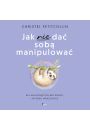 Audiobook Jak nie da sob manipulowa mp3