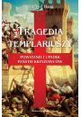 Tragedia Templariuszy powstanie i upadek pastw krzyowcw