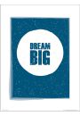 Dream Big - plakat premium 30x40 cm