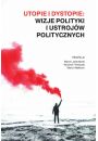 eBook Utopie i dystopie: wizje polityki i ustrojw politycznych pdf