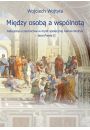 eBook Midzy osob a wsplnot. Kategoria uczestnictwa w myli spoecznej Karola Wojtyy – Jana Pawa II pdf