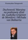 eBook Duchowo Maryjna na podstawie dzie w. Ludwika Grignion de Montfort iMichaa van Ballaerta mobi epub