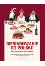 Biesiadowanie po polsku. 1000 pomysw na udane przyjcie