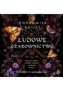 Audiobook Ludowe czarownictwo. Magiczne tradycje, praktyki i wierzenia z polskiego folkloru mp3