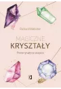 Magiczne krysztay. Proste rytuay na szczcie