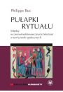 Puapki rytuau Midzy wczesnoredniowiecznymi tekstami a teori nauk spoecznych Philippe Buc
