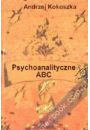 Psychoanalityczne Abc. Podstawy psychoanalitycznego mylenia