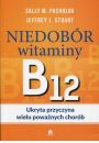 eBook Niedobr witaminy B12 Ukryta przyczyna wielu powanych chorb mobi epub