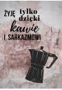 Kawa i sarkazm II - plakat 70x100 cm