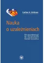 Nauka o uzalenieniach. Od neurobiologii do skutecznych metod leczenia